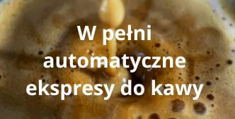 Herbata Automatyczne ekspresy do kawy